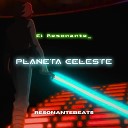 El Resonante ResonanteBeats - Planeta Celeste