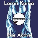 Loran Koma - Rise Above