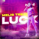 Melis Treat - Luck