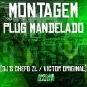 DJ Chefo ZL DJ Victor Original - Montagem Plug Mandelado