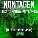 DJ Victor Original - Montagem Lectrospical Mete rica