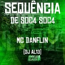 Mc Danflin DJ AL13 - Sequ ncia de Soc4 Soc4
