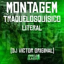 DJ Victor Original - Montagem Traquelosqu sico Literal