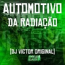 DJ Victor Original - Automotivo da Radia o