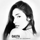 GALLTA - Love Of Yesterday