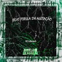 DJ Ldzeraah - Beat Pirula da Agita o