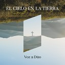 Voz a Duo - Cielo en la Tierra