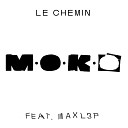 M O K O feat Max L3P - Le chemin