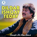 Sharafat Ali Khan Baloch - Dildar Ishqay Teday
