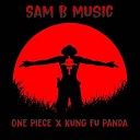 Sam B Music - One Piece and Kung Fu Panda