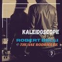 Robert Belli Thuane Rodrigues Ju Braga - Kaleidoscope Dreams Radio Edit