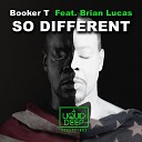 Booker T feat Brian Lucas - So Different Booker T Radio Mix