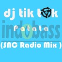 DJ Tik Tok - Patata SNC Radio Mix