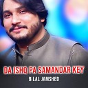 Bilal Jamshed - Da Ishq Pa Samandar Key