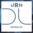 URH - Giving Up
