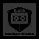 Naydich - Пока звезды с неба…