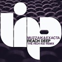 Muzzaik Exacta - Reach Deep The Rich Kid Remix