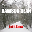 Dawson Dean - Let It Snow