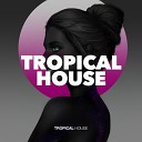Tropical House - Tropical Version 2 Mix