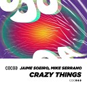Jaime Soeiro Mike Serrano - Crazy Things