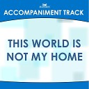 Mansion Accompaniment Tracks - This World Is Not My Home Vocal Demonstration