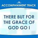 Mansion Accompaniment Tracks - There but for the Grace of God Go I High Key E with Background…