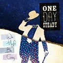 One Day Steady - Time to Go