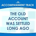 Mansion Accompaniment Tracks - The Old Account Was Settled Vocal…