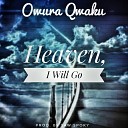 Owura Qwaku - Heaven I Will Go