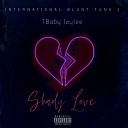 T Baby Jaylee - International Blunt Funk 2 Shady Love