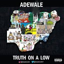 Adewale - Truth on a low