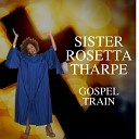 Sister Rosetta Tharpe - Ninety Nine and a Half Won t Do
