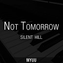 Myuu - Not Tomorrow From Silent Hill Piano Version