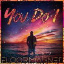 Floormagnet - You Do I Dub Mix