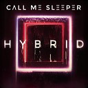 Call Me Sleeper - H Y B R I D