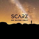 Scarz - Ce qu on veut