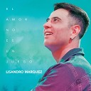 Lisandro Marquez - El Amor No Es un Juego