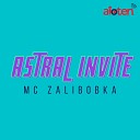 Mc Zalibobka - Astral Invite