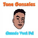 Tone Gonzalez - Quando Voc Foi
