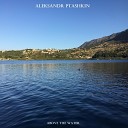 ALEKSANDR PTASHKIN - Above the Water