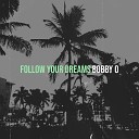 Bobby O - Follow Your Dreams