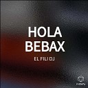 EL FILI DJ - HOLA BEBAX