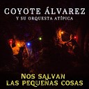 Coyote Alvarez y su Orquesta At pica - Partido en Dos