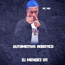 Mc Mn DJ Mendez 011 - Automotivo Robotico
