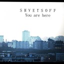S H V E T S O F F - You Are Here
