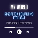 Shonen Estudio - My World Reggaet n Rom ntico Type Beat