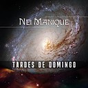 Nei Manique - Tardes de Domingo