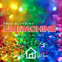 Brad Blondino - Lie Machine Original Mix