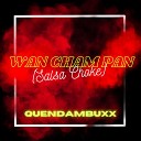 Quendambuxx - Wan Cham Pan Salsa Choke