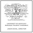 University of Kentucky Baroque Trumpet Ensemble Jason… - Marches and Quick Steps for Three Trumpets IX Ninth…